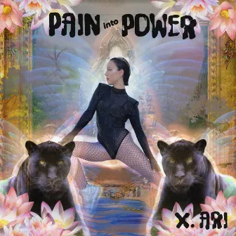 Pain Into Power by X. ARI