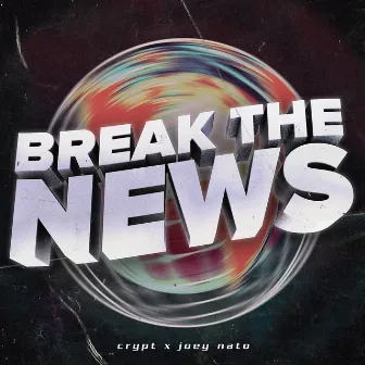 Break The News by Joey Nato