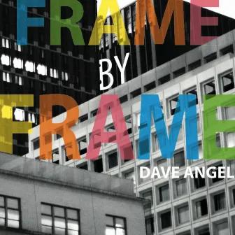 Frame By Frame by Dave Angel