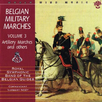 Belgian Military Marches, Vol. 3 - Artillery and Others by Royal Symphonic Band of the Belgian Guides