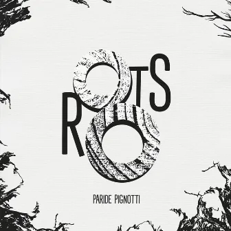 Roots by Paride Pignotti