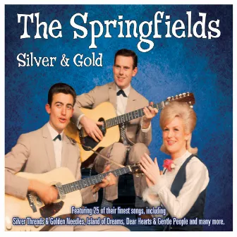 The Springfields - Silver & Gold by The Springfields