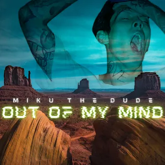 Out Of My Mind by Miku The Dude