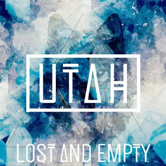 Lost and Empty by Utah!