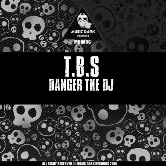 Danger The Dj by T.B.S.