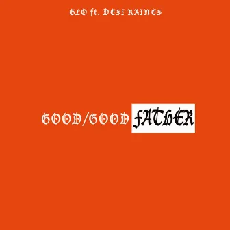 Good Good Father by G.LO