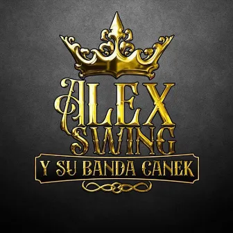 Alex Swing y Su Banda Canek by Alex Swing y Su Banda Canek