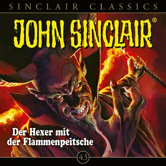 Classics, Folge 43: Der Hexer mit der Flammenpeitsche (Ungekürzt) by John Sinclair