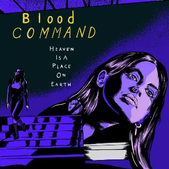 Heaven Is A Place On Earth by Blood Command