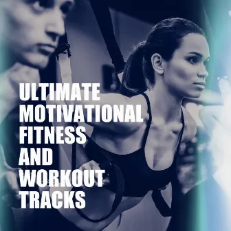 Ultimate Motivational Fitness and Workout Tracks by Workout Dance Factory