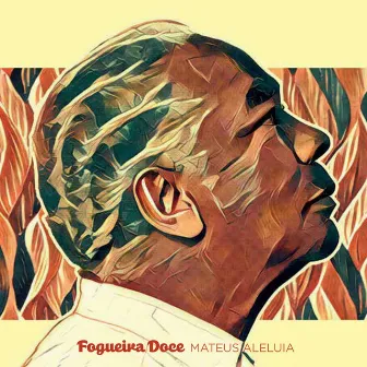 Fogueira Doce by Mateus Aleluia