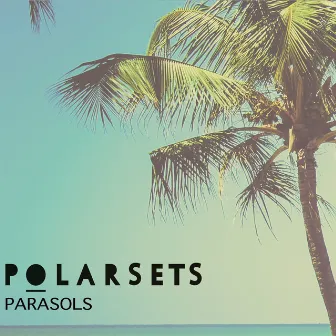 Parasols by Polarsets