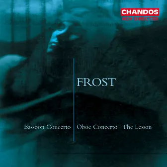 Frost: The Lesson, Oboe Concerto & Bassoon Concerto by Arve Moen Bergset