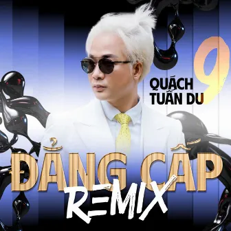 Đẳng Cấp Remix - Quách Tuấn Du 9 by Quách Tuấn Du