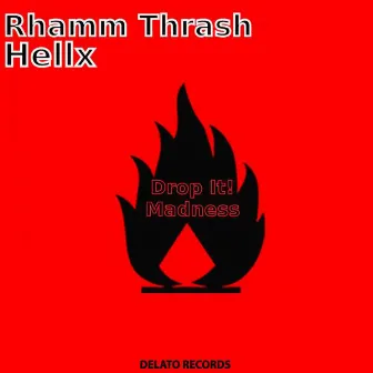 Drop It! Madness by Rhamm Thrash & Hellx