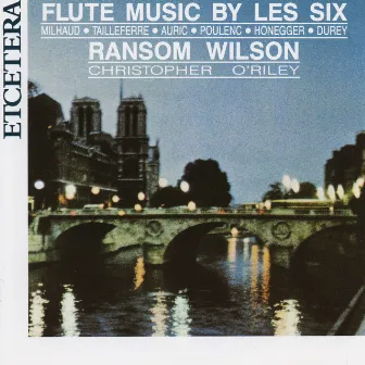 Flute Music by Les Six, Milhaud, Poulenc Honegger, Durey, Tailleferre, Auric by Ransom Wilson