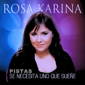 Se Necesita uno Que Sueñe (Pistas) by Rosa Karina