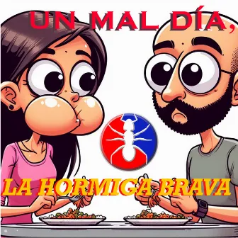 Un Mal Día by La Hormiga Brava