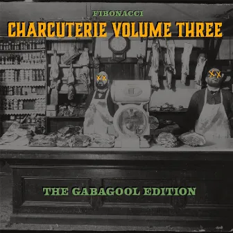 Charcuterie Vol. 3: The Gabagool Edition by Alonzo Fibonacci