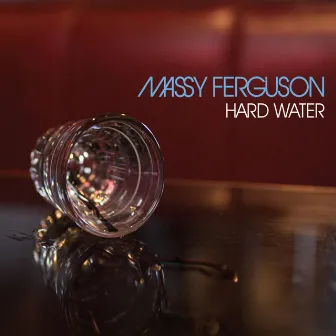 Hard Water by Massy Ferguson