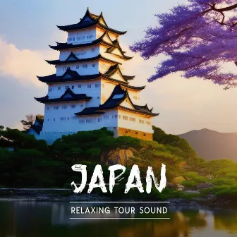 Japan Relaxing Tour Sound by 荒々しい And Relaxing