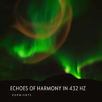 Echoes of Harmony in 432 Hz by Dormiente