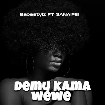 Demu Kama Wewe by Babastylz