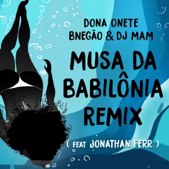 Musa da Babilônia (Dj Mam Remix) by Dona Onete