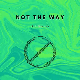 Not The Way by AJ Gonis