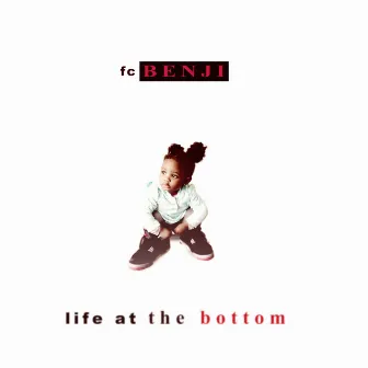 Life At The Bottom by Fat Cuz