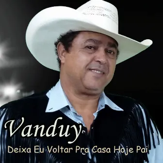 Deixa Eu Voltar pra Casa Hoje Pai by Vanduy