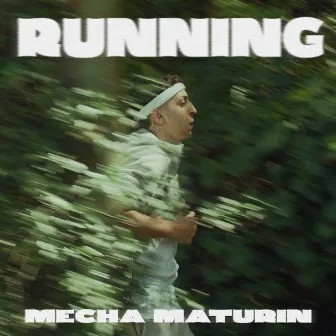 Running by Mecha Maturin