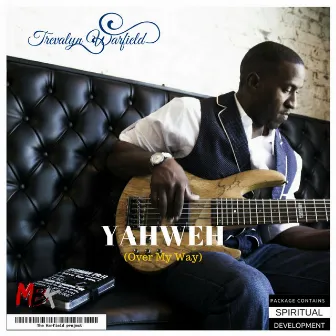 Yahweh(Over My Way) by Minister Trevalyn Warfield