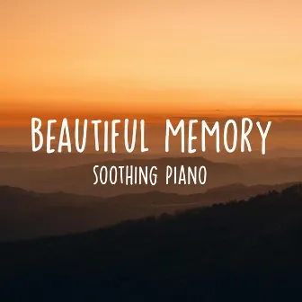 Beautiful Memory by Soothing Piano