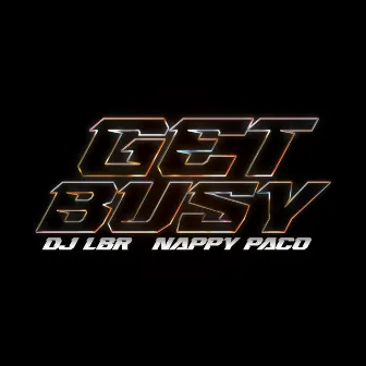 Get Busy by Nappy Paco