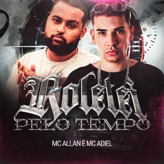 Roletei Pelo Tempo by Mc Allan