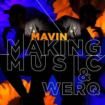 Making Music / Werq by Mavin