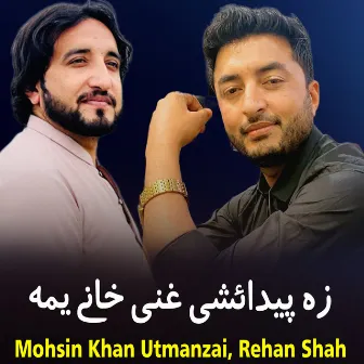 Za Pedaishe Ghani Khane Yama by Mohsin Khan Utmanzai