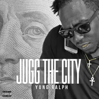 Jugg The City by Yung Ralph