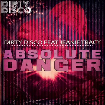 Absolute Danger by The Dirty Disco