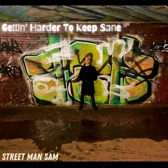 Gettin' Harder To Keep Sane by Street Man Sam