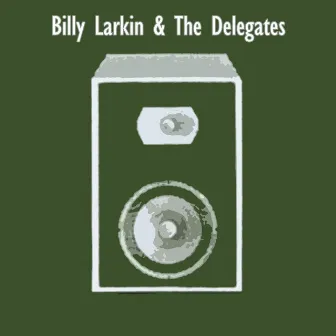 Billy Larkin & The Delegates by The Delegates