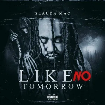 Like No Tomorrow by Slauda Mac