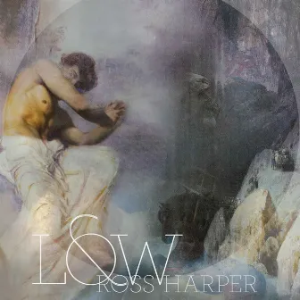 Low by Ross Harper