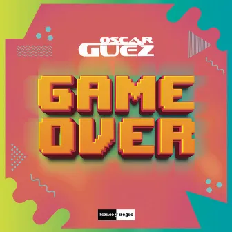 Game Over by Oscar Guez