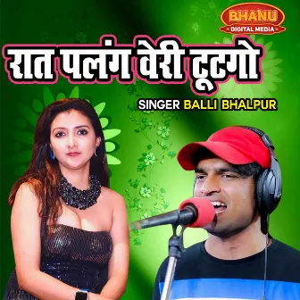 Raat Palang Veri Tootgo by Balli Bhaalpur