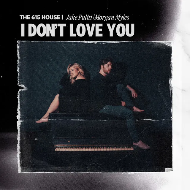 I Don't Love You (feat. Jake Puliti, Morgan Myles)