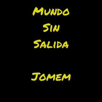 Mundo Sin Salida by Jomem