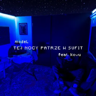 Tej nocy patrzę w sufit. by modeL