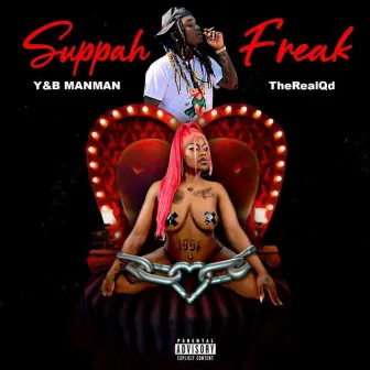 Suppah Freak by Y&b ManMan